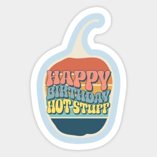 Happy Birthday Hot Stuff Sticker